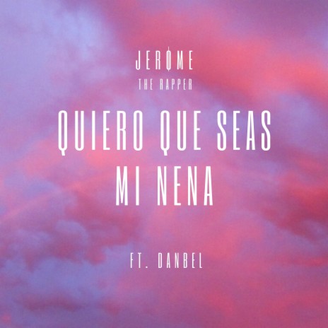 Quiero Que Seas Mi Nena ft. Danbel | Boomplay Music