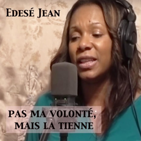 Pas ma volonte mais la tienne (feat. Edese Jean) | Boomplay Music