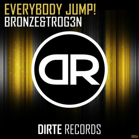 Everybody Jump! (Original Mix) ft. TROG3N | Boomplay Music