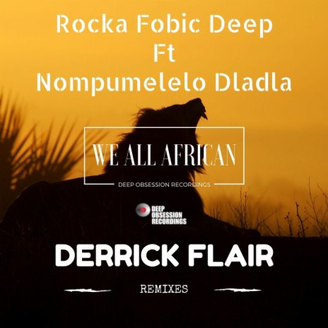 We All African (Derrick Flair's Tears Of Soul Deep Mix) ft. Nompumelelo Dladla | Boomplay Music