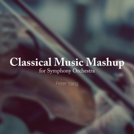 Classical Music Mashup (Arr. for Orchestra) | Boomplay Music