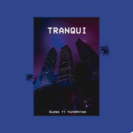 Tranqui ft. YungAntes | Boomplay Music