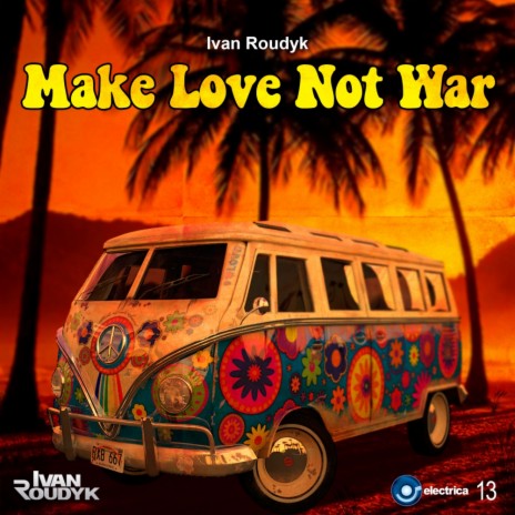 Make Love Not War (Original Mix)