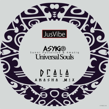 Universal Souls (Drala Akasha Mix) ft. Sunni Patterson & 4Matiq | Boomplay Music