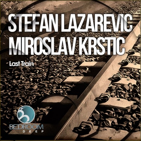Last Train (Original Mix) ft. Stefan Lazarevic