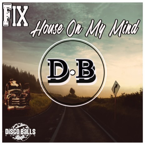 House On My Mind (Original Mix) | Boomplay Music