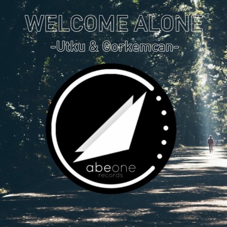 Welcome Alone (Original Mix) ft. Gorkemcan | Boomplay Music