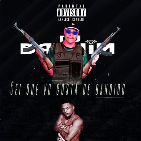 Sei Que Você Gosta de Bandido ft. mc dn | Boomplay Music