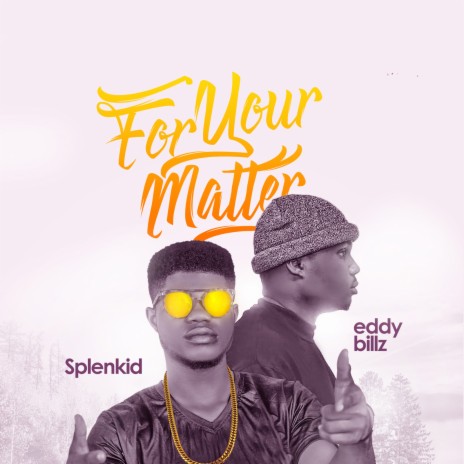 For Your Matter ft. Eddy Billz | Boomplay Music