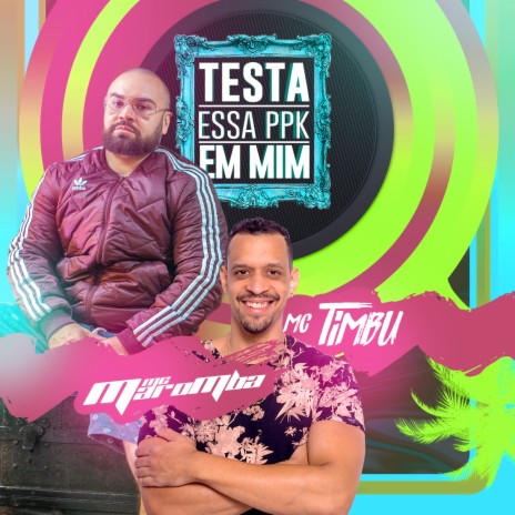 Testa Essa Ppk em Mim ft. MC Timbu | Boomplay Music