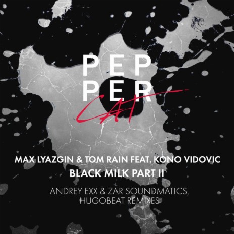 Black Milk, Pt. 2 (Andrey Exx, Zar Soundmatics Remix) ft. Tom Rain & Kono Vidovic