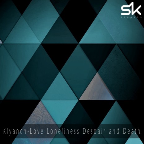 Love Loneliness Despair and Death (Original Mix) | Boomplay Music