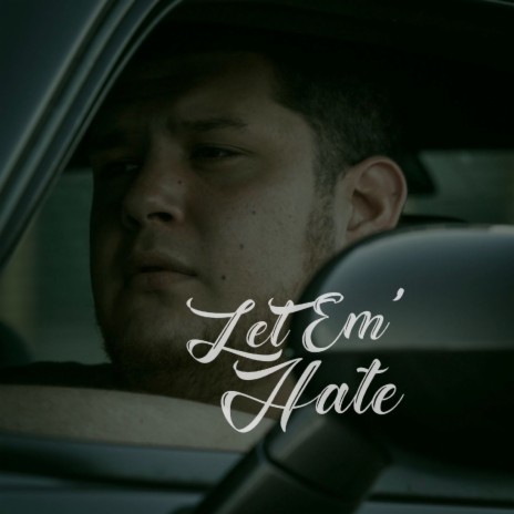 Let Em’ Hate | Boomplay Music