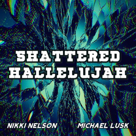 Shattered Hallelujah ft. Michael Lusk | Boomplay Music