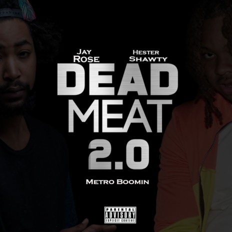 Dead Meat 2.0 ft. Hester Shawty & Metro Boomin | Boomplay Music