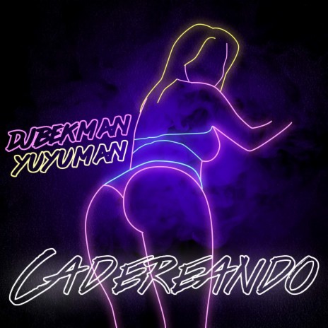 Cadereando ft. Yuyuman | Boomplay Music