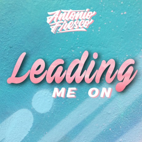 Leading Me On | Boomplay Music