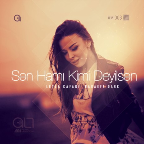 Sen Hami Kimi Deyilsen (Original Mix) ft. Leyla Kafari | Boomplay Music
