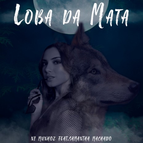 Loba da Mata ft. Samantha Machado | Boomplay Music