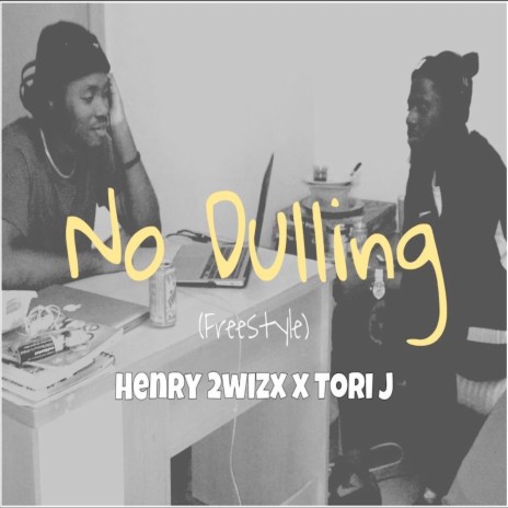 No Dulling (Freestyle) ft. Henry 2wizx