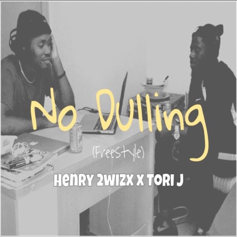 No Dulling (Freestyle) ft. Henry 2wizx | Boomplay Music