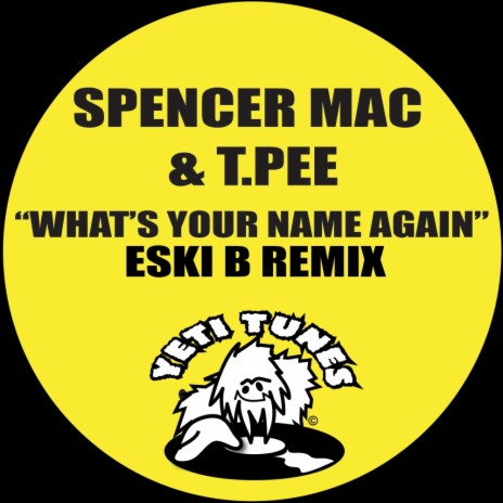 What's Your Name Again (Eski B Remix) ft. T.Pee | Boomplay Music