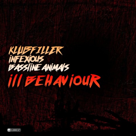 ill Behaviour (Radio Edit) ft. Infexious & Bassline Animals
