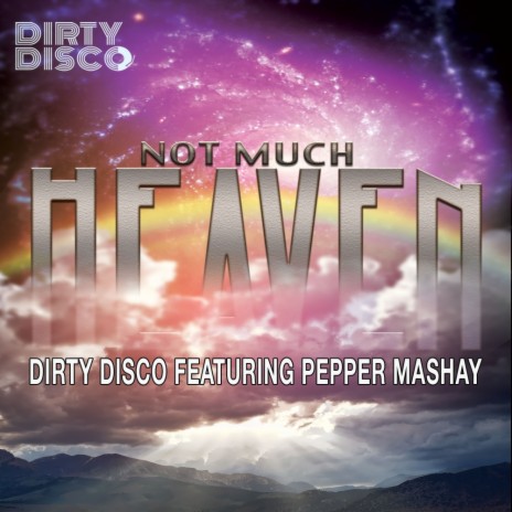 Not Much Heaven (Dirty Disco Mainroom Remix) ft. Pepper MaShay