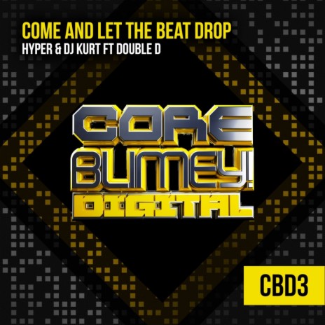 Come & Let The Beat Drop (Original Mix) ft. Kurt & Double D | Boomplay Music