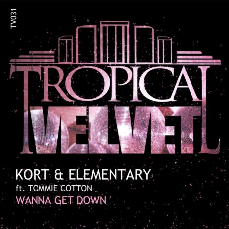 Wanna Get Down (Original Mix) ft. Elementary & Tommie Cotton