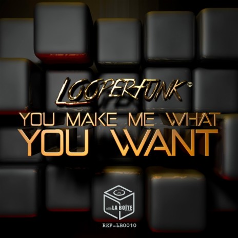 You Make Me What You Want (Original Mix)