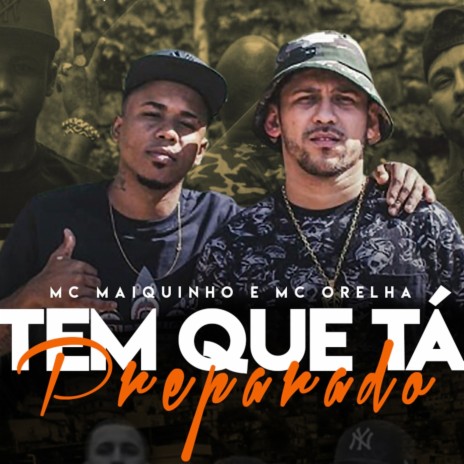 Tem Que Tá Preparado ft. Mc Orelha | Boomplay Music