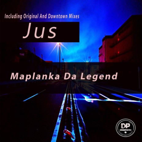Jus (Maplanka Da Legend Downtown Mix)