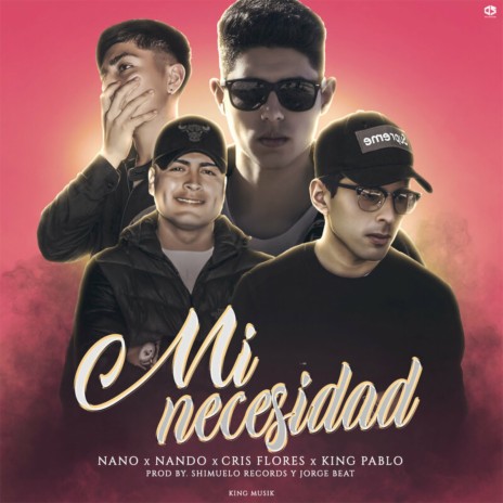 Mi Necesidad ft. Nano, Nando & Cris Flores | Boomplay Music