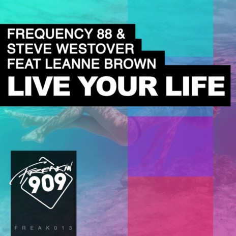 Live Your Life (Original Mix) ft. Steve Westover & Leanne Brown | Boomplay Music