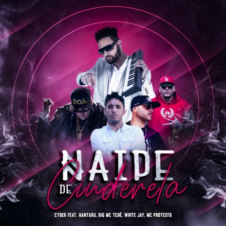 Naipe de Cinderela ft. Hantaru, Big Mc Tchê, White Jay & MC Protesto | Boomplay Music