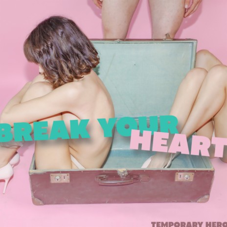 Break Your Heart (Original Mix) | Boomplay Music