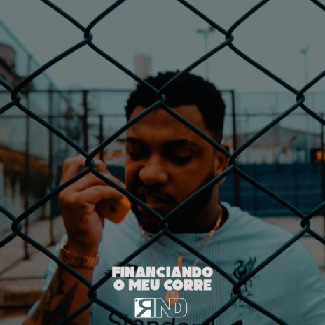 Financiando o Meu Corre ft. RND | Boomplay Music