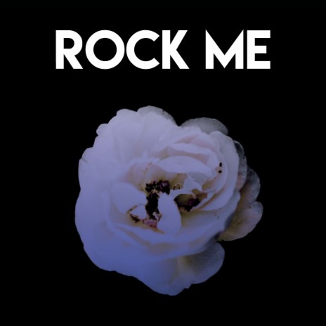 Rock Me | Boomplay Music