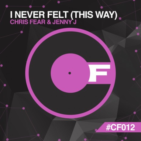 I Never Felt (This Way) (Original Mix) ft. Jenny J