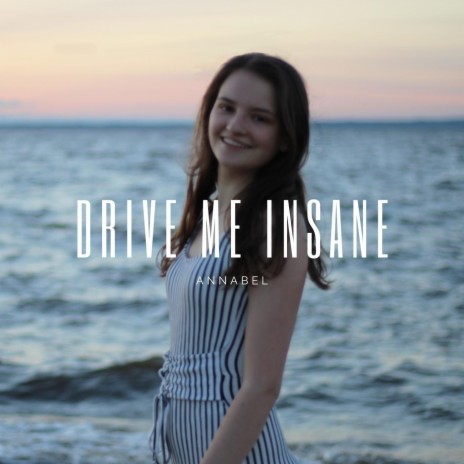 Drive Me Insane | Boomplay Music