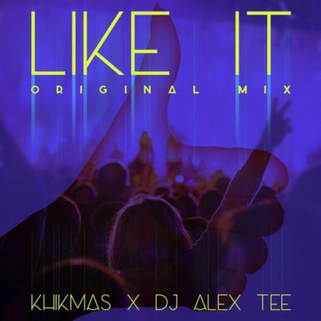 Like It (Original Mix) ft. DJ Alex Tee | Boomplay Music