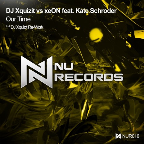 Our Time (DJ Xquizit Re-Work) ft. xeON & Kate Schroder