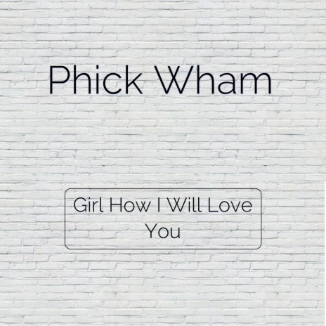 Girl How I Will Love You | Boomplay Music