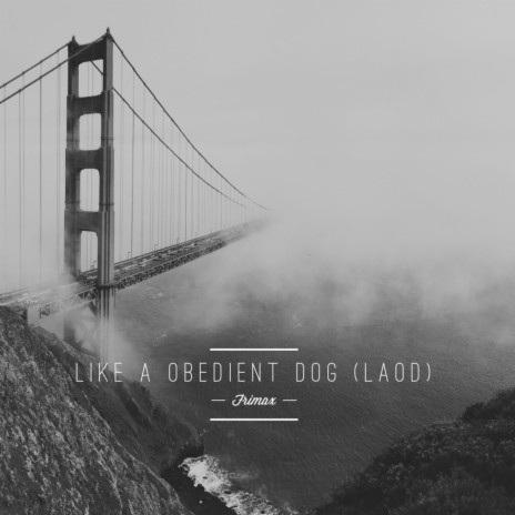 Like A Obedient Dog (LAOD) (Original Mix) | Boomplay Music