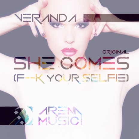 She Comes (Fuck Your Selfie) (Original Mix)