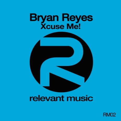 Xcuse Me! (Deep Influence & Bryan Reyes House Mix) | Boomplay Music