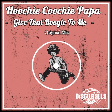 Give That Boogie To Me (Original Mix) | Boomplay Music