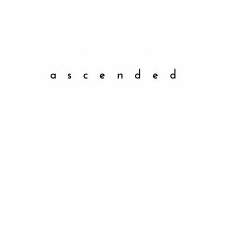 Ascended (2016 Edit)