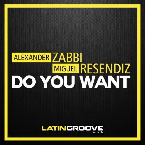 Do You Want (Original Mix) ft. Miguel Resendiz | Boomplay Music